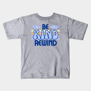 Be Kind Rewind! Kids T-Shirt